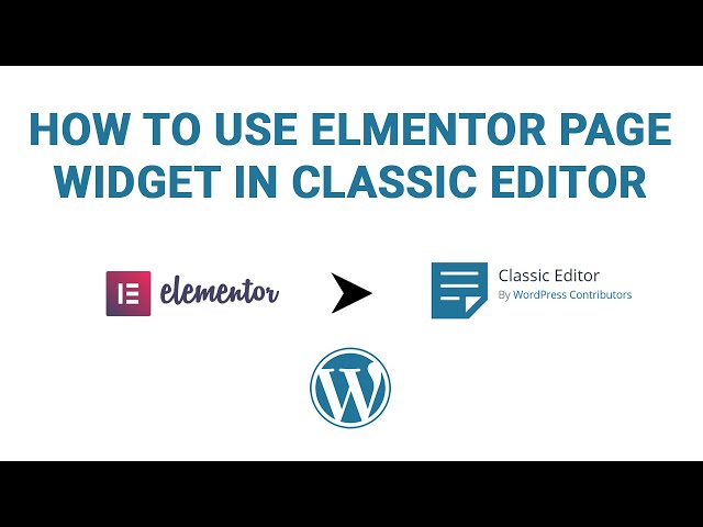 How to use Elementor Page Builder Widget in Classic Editor in WordPress