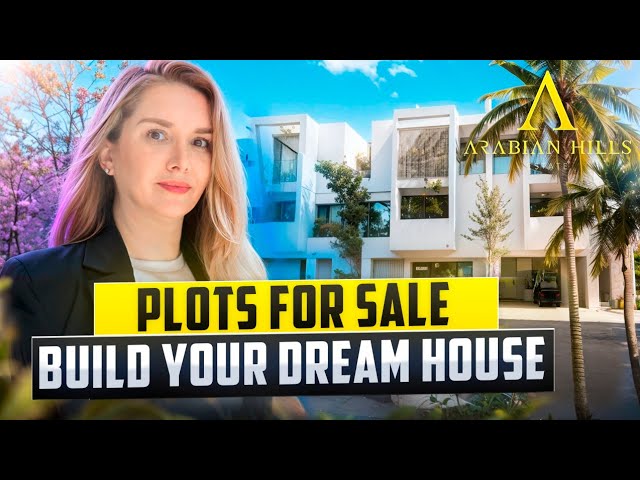 Arabian Hills Estate Explained - Buy a Plot and Build Your Dream Home - 2024 || Katerina Tsareva