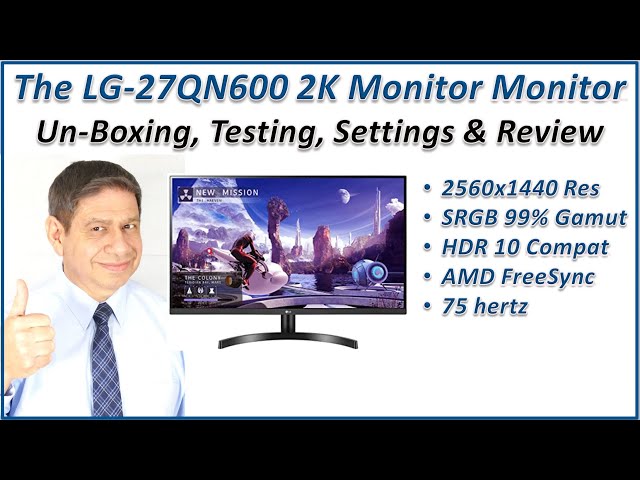 27in. 1440p Monitor Review – The LG-27QN600-B  - Box Opening, Installation, Testing and Settings