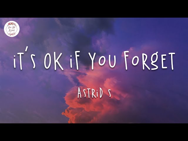 Astrid S - It's OK If You Forget Me (Lyric Video)