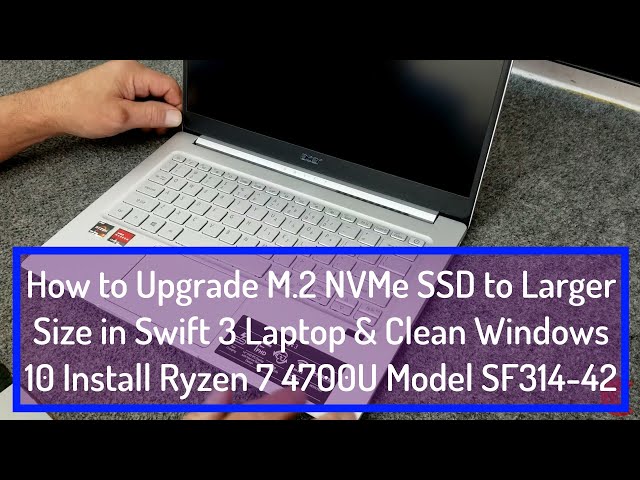 Acer Swift 3 Ryzen 7 SSD Upgrade & Clean Windows 10 Install
