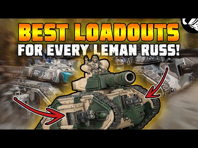 The BEST Loadouts for EVERY Leman Russ! | 10th Edition | Astra Militarum Tactics
