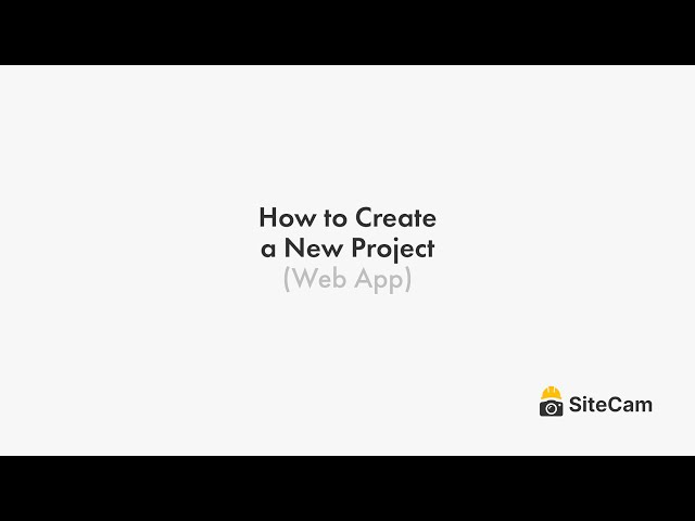 SiteCam - How to Create a New Project (Web App)