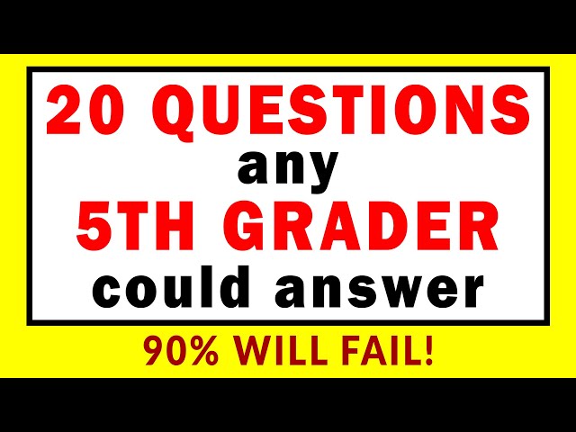 20 Questions any 5th Grader could answer - Can you?