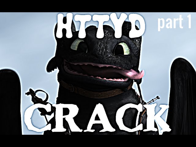 HTTYD Crack Compilation Part 1