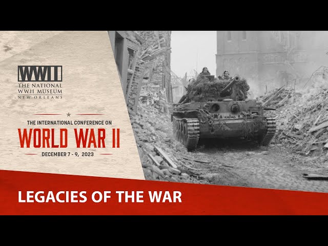 Legacies of the Second World War | 2023 International Conference on WWII
