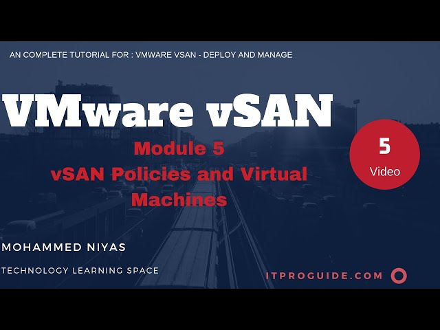 VMware vSAN Tutorail : Deploy and Manage Video 5 - vSAN Policies and Virtual Machines