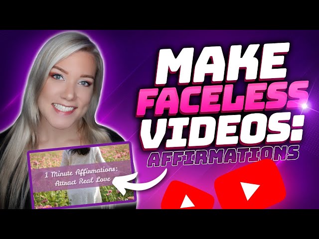 How to Create YouTube Videos Without Showing Your Face: Affirmations Niche - Faceless Videos