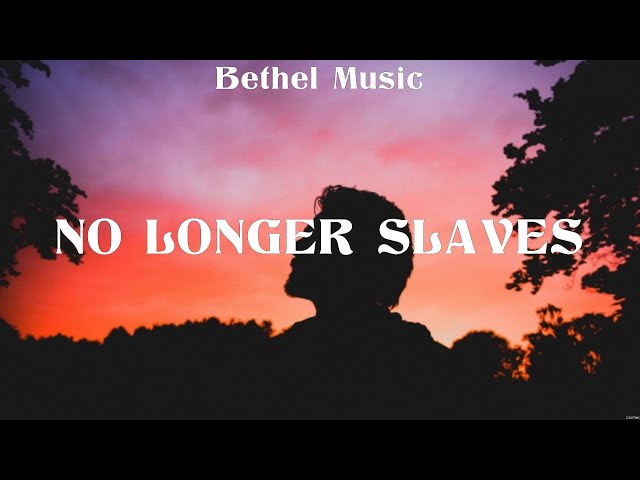 Bethel Music - No Longer Slaves (Lyrics) Hillsong Worship, Lauren Daigle