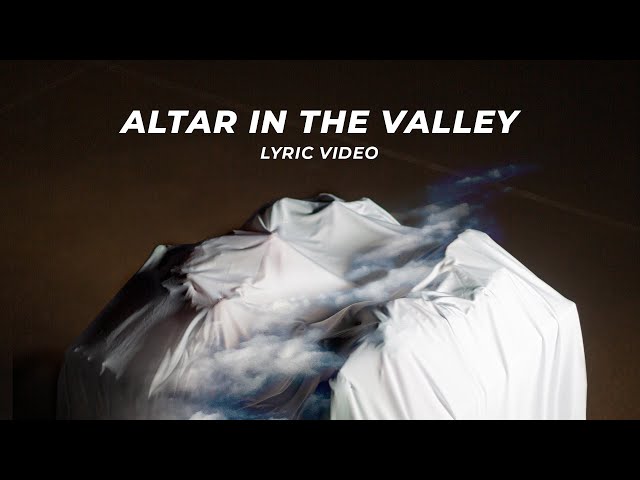 Ascent Project & Matthew McGinley  - Altar in the Valley (Lyric Video)