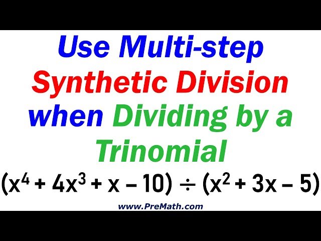 How to Divide a Polynomial by a Trinomial - Using Multi-step Synthetic Division
