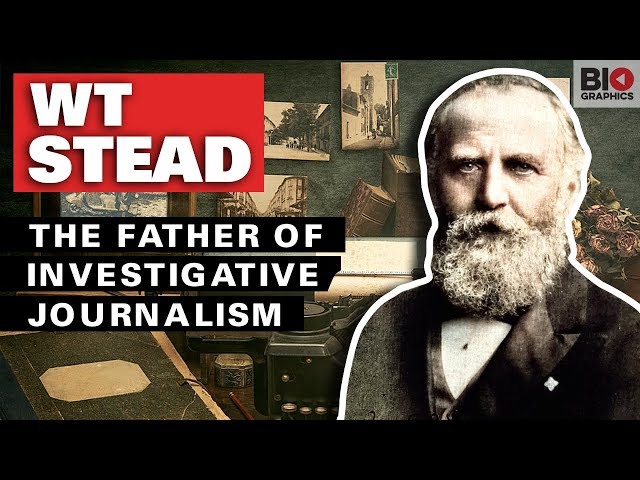 WT Stead: The Father of Investigative Journalism