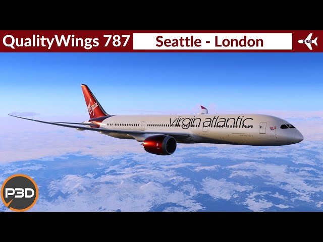 [P3D v5.3] QualityWings 787-9 Virgin Atlantic | Seattle to London | Full Flight