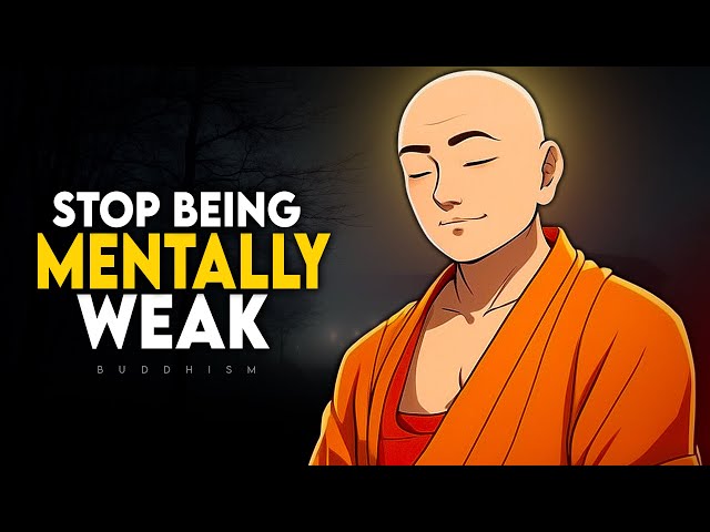 10 Habits That Make You Mentally Weak - Buddhism