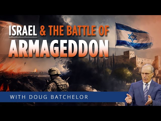 Israel and the Battle of Armageddon - Doug Batchelor