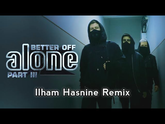 Alan Walker, Dash Berlin & Vikkstar - Better Off (Alone Pt. III) [Ilham Hasnine Remix]