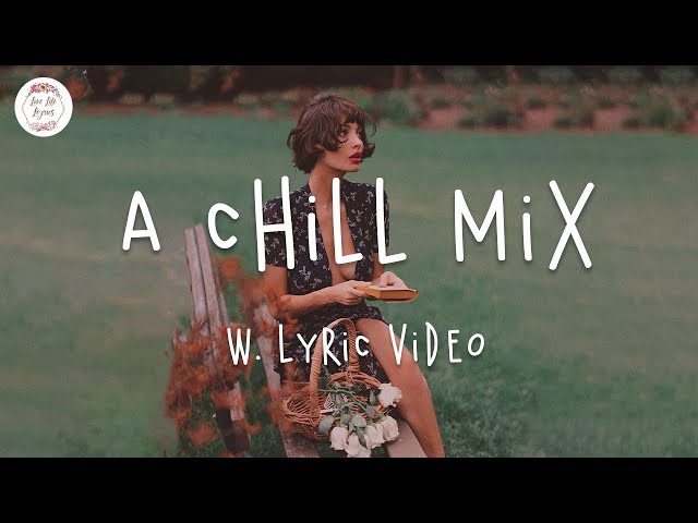 Vibes 🍓 A Chill Mix / w. Lyric Vdeo