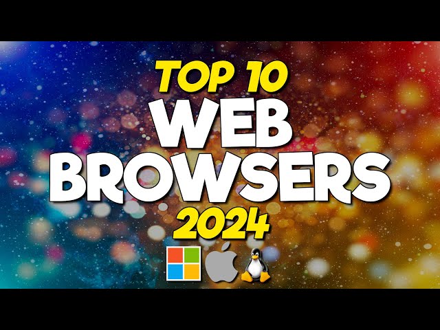 Top 10 Best Web Browsers (2024)