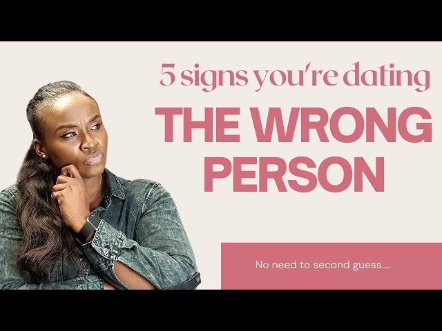 5 signs you're dating the wrong person