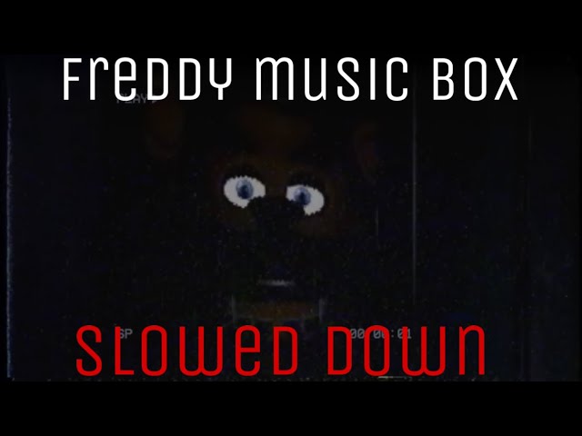 Freddy music box slowed down