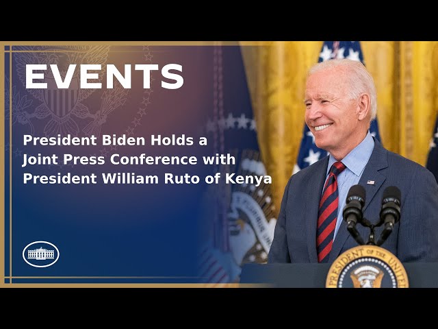 President Biden Holds a Joint Press Conference with President William Ruto of Kenya