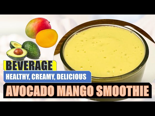 Avocado Mango Smoothie - Healthy, Creamy & Nutritious !!