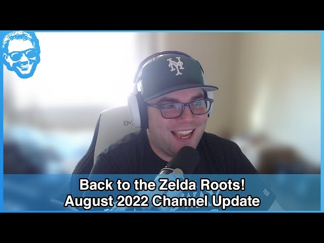 Going Back to Zelda - August 2022 Channel Update