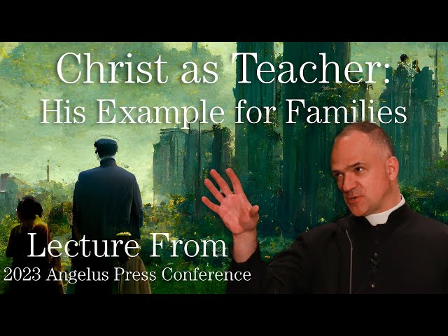 Rev. Fr. Davide Pagliarani - Christ as Teacher: His Example for Families - Angelus Press Conference