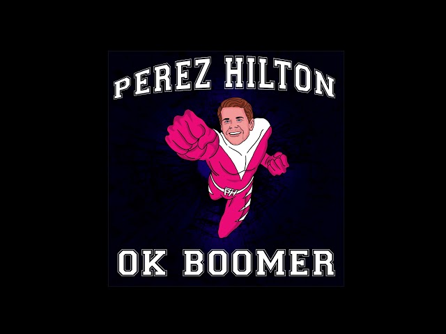 "OK Boomer" (Official Audio) - Perez Hilton