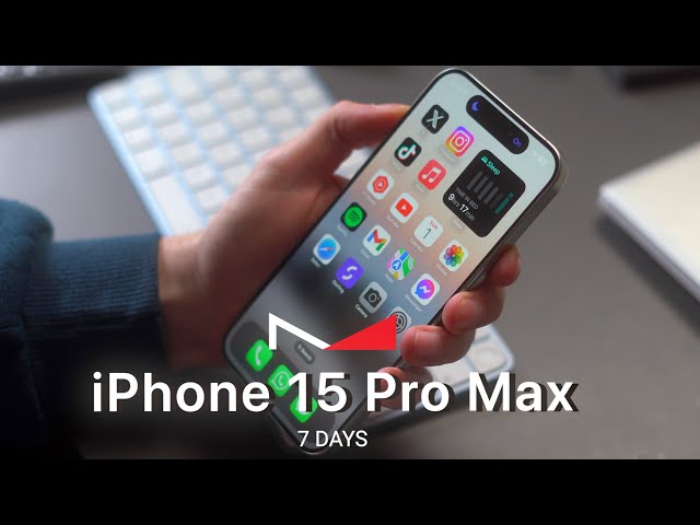 7 Days With The iPhone 15 Pro Max