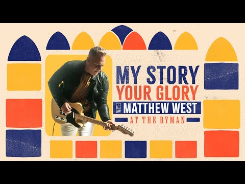 My Story Your Glory with Matthew West at The Ryman