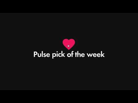 Pulse pick of the week
