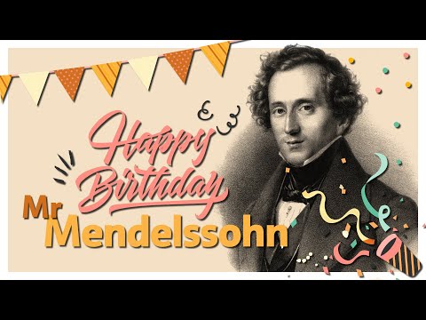 Happy Birthday Mr Mendelssohn!