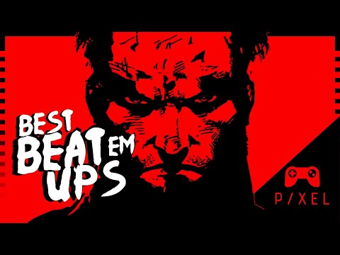 The Best BEAT 'EM UP Video Games | P/XEL
