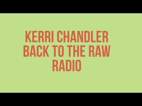 Kerri Chandler Back To The Raw Radio