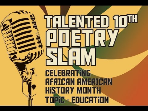 2017 Talented 10th Poetry Slam Celebrating African American History Month