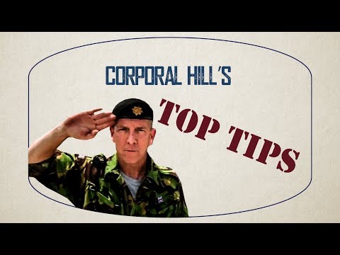 Corporal Hill’s Top Tips