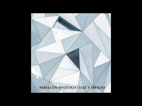 Pabellón Sintético-Luz y Espacio (Full Album)