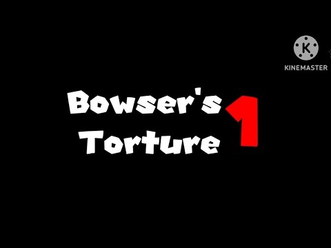 Bowser's Torture Series