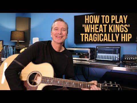 How to play 'Wheat Kings' by The Tragically Hip