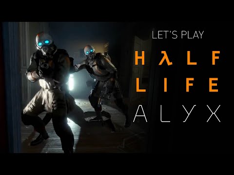 Let's Play: Half-Life Alyx
