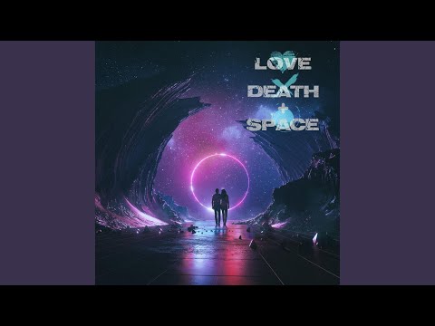Love Death + Space