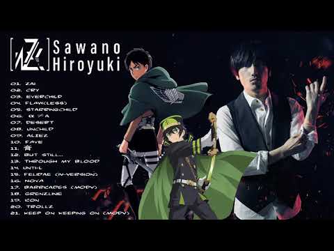 【作業用BGM】 澤野弘之の神戦闘曲最強アニソンメドレー BGM - Best of Hiroyuki Sawano -Epic- Vocal Song Full