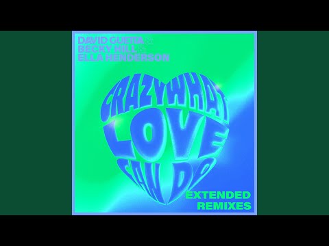 Crazy What Love Can Do (Extended Remixes)