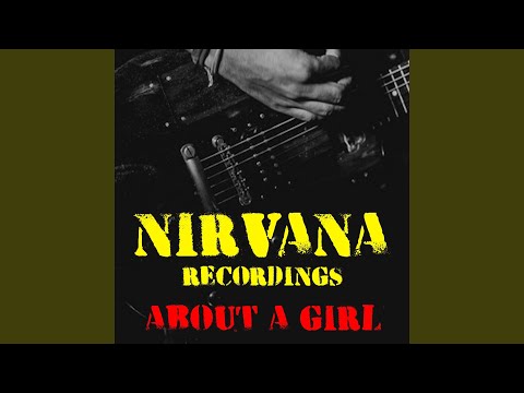About A Girl Nirvana Recordings