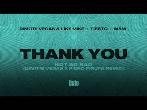 Thank You: Not So Bad (Dimitri Vegas & Pirupa Remix)