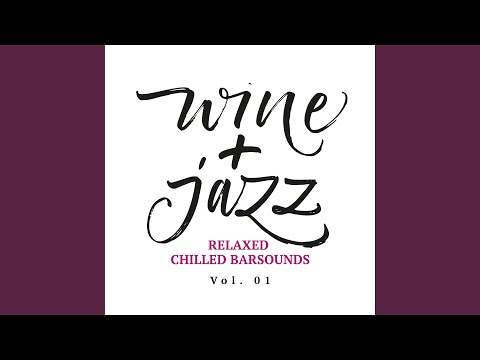 Wine & Jazz, Vol. 1: Relaxed Chilled Barsounds