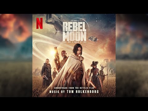 Rebel Moon Part One: A Child Of Fire Soundtrack Score (2023)