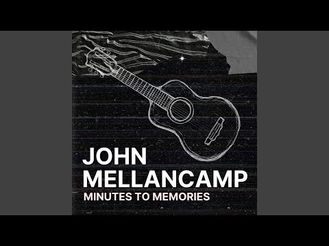 Minutes To Memories: John Mellencamp