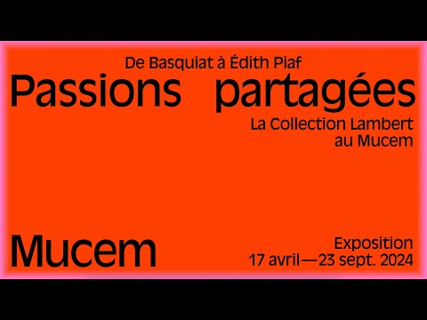 [Exposition] Passions partagées. De Basquiat à Edith Piaf, la Collection Lambert au Mucem